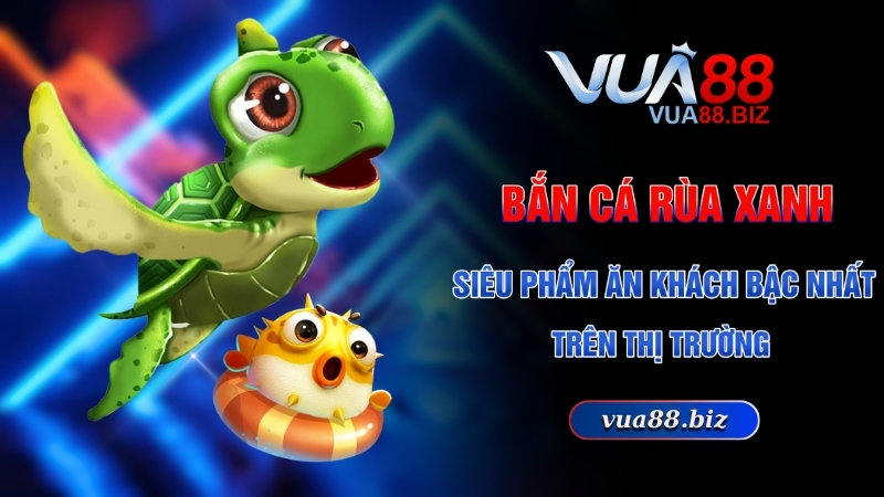 bắn cá rùa xanh