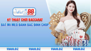kỹ thuật chơi Baccarat