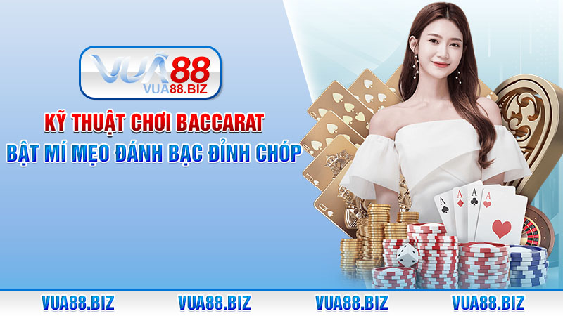 kỹ thuật chơi Baccarat